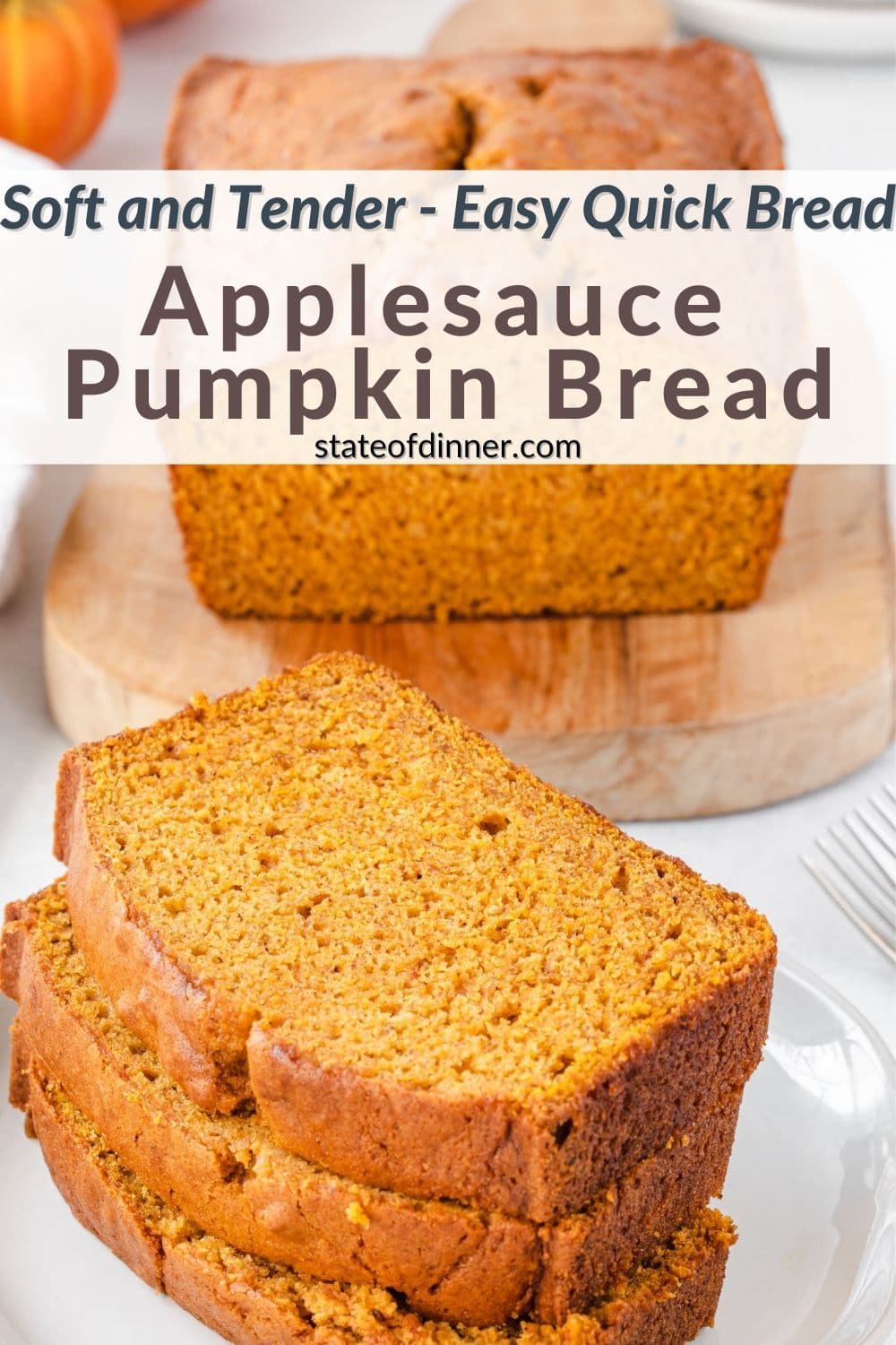 Applesauce Pumpkin Bread – State of Dinner