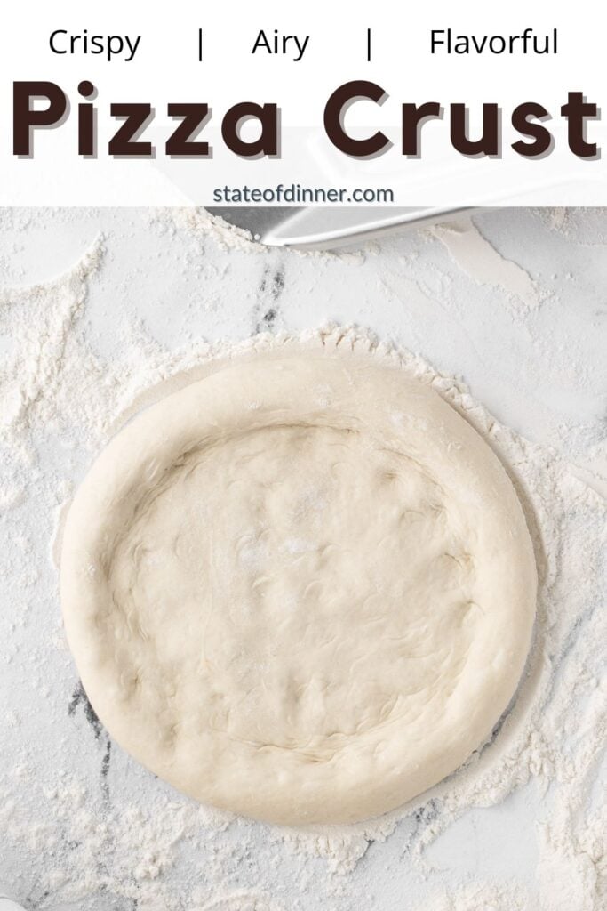 Pinterest Pin: Round disk of pizza dough and words: crispy, airy, flavorful pizza crust.