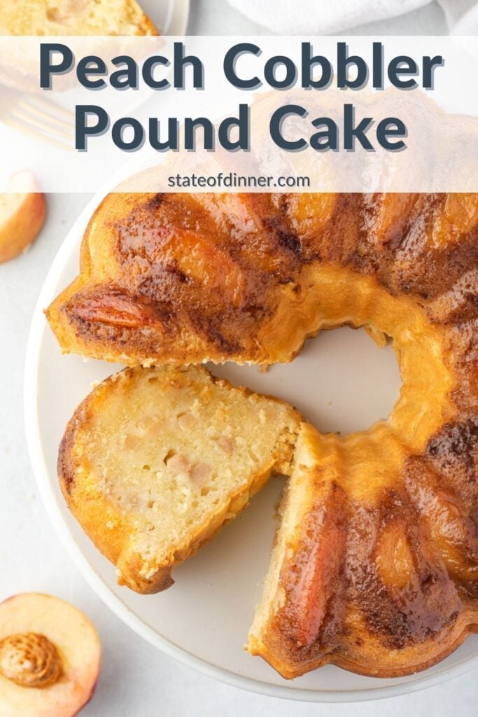 Pinterest pin: Words Peach cobbler pound cake, with overhead of cake with a slice out of it.