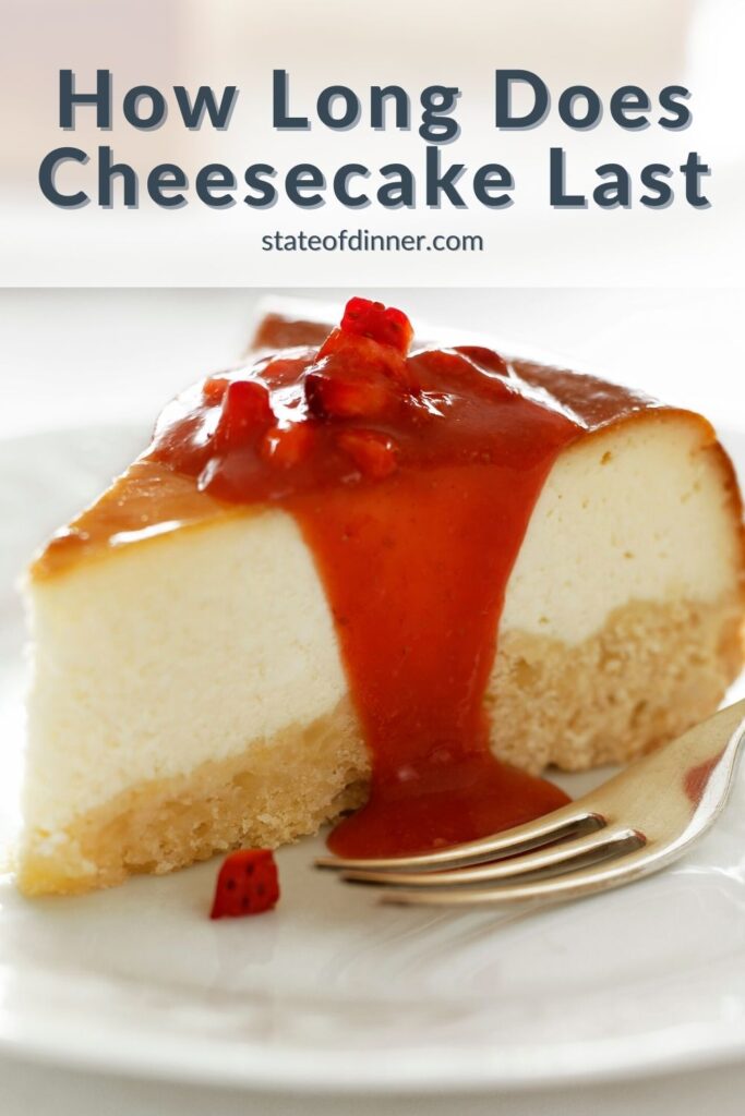 Pinterest pin that says "how long does cheesecake last" and has a strawberry-sauce topped slice of cheesecake on a plate.