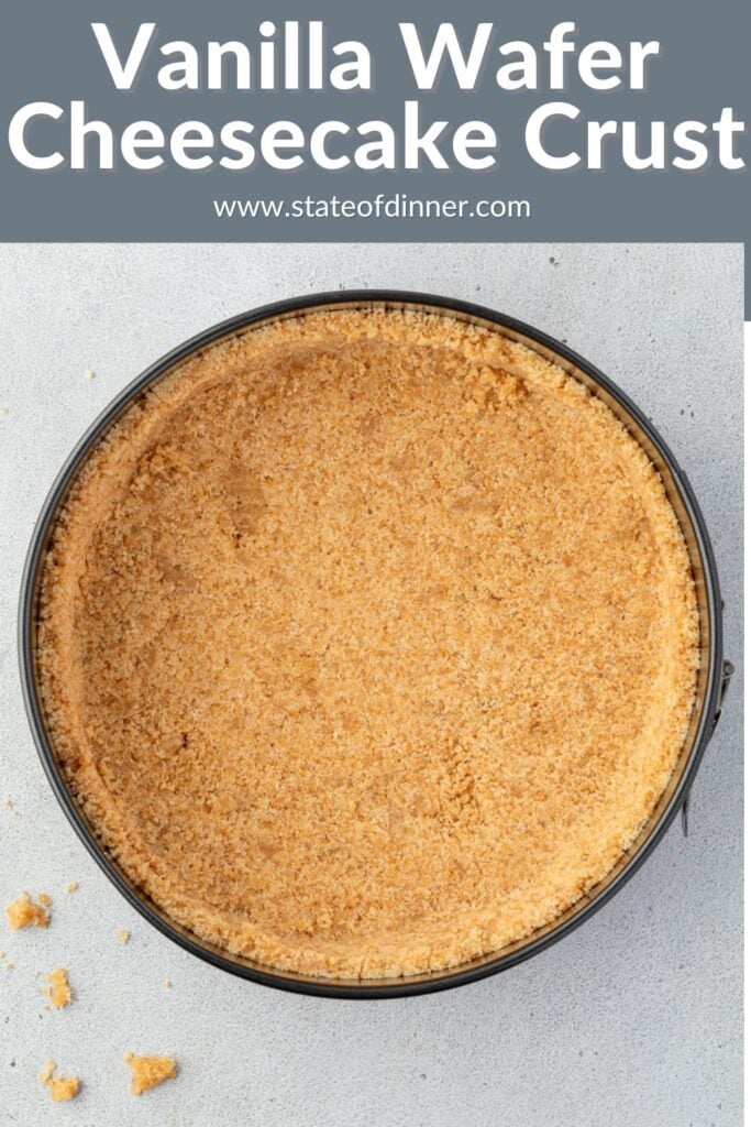 Pinterest pin that says "vanilla wafer cheesecake crust" with the crust in a pan (no filling).