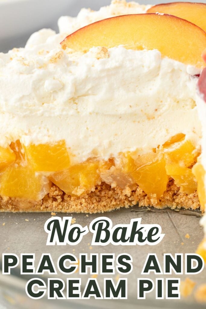 Close-up of a no-bake pie with peaches, creamy topping, and a graham cracker crust. Text reads "No Bake Peaches and Cream Pie.