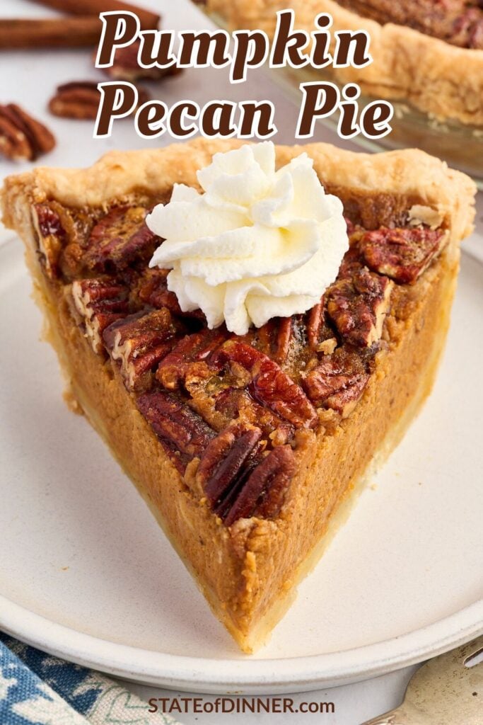 Slice of pumpkin pecan pie topped with whipped cream on a plate, with "Pumpkin Pecan Pie" text above.