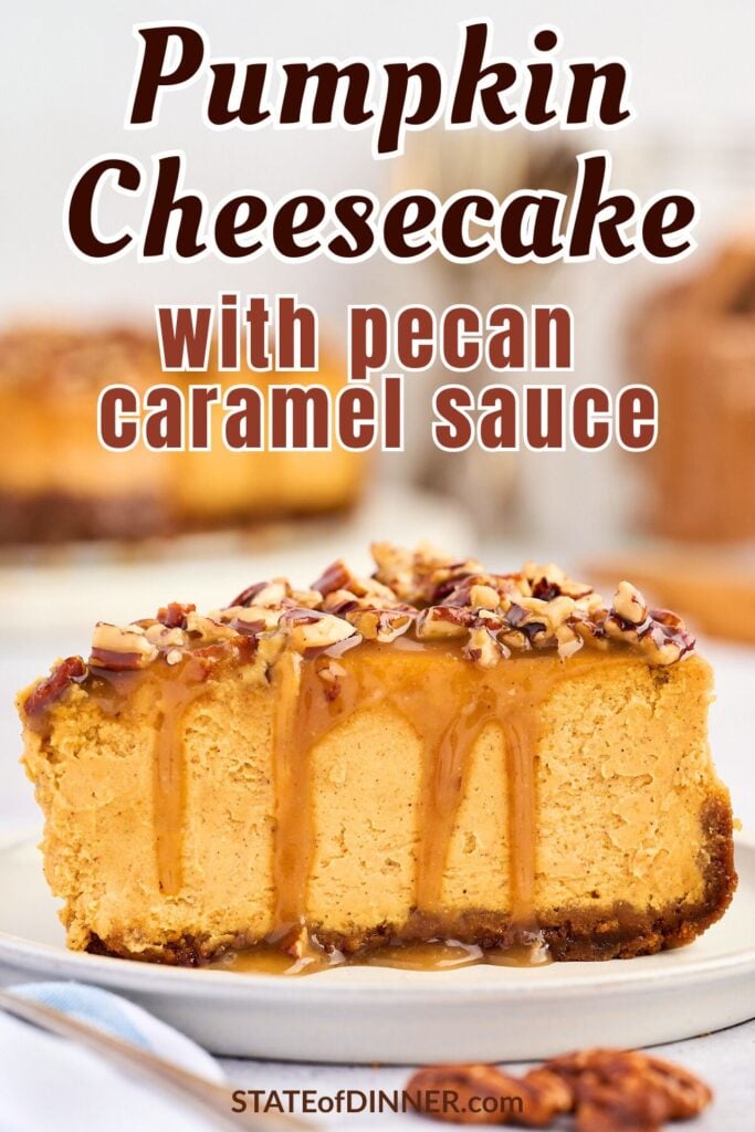 Slice of pumpkin cheesecake topped with pecan caramel sauce on a plate, with text overlay describing the dessert.