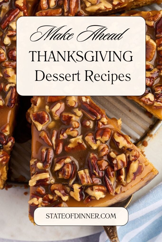 Slice of pecan-topped dessert on a plate with text overlay: "Make Ahead Thanksgiving Dessert Recipes.