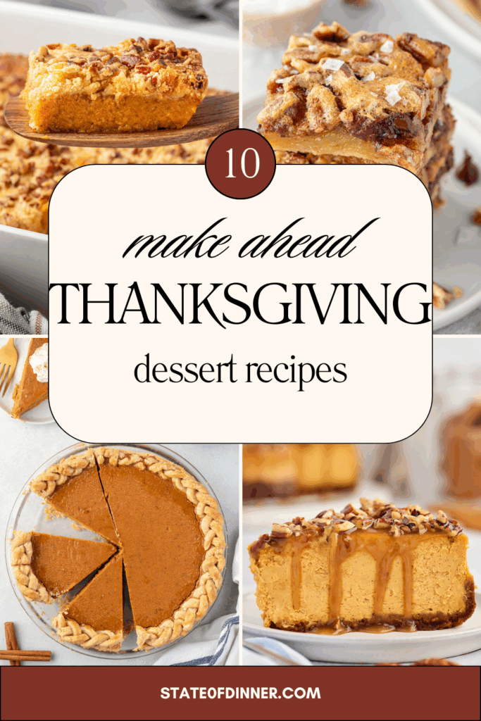 Collage of Thanksgiving desserts, including pie and cake, with text: "10 Make Ahead Thanksgiving Dessert Recipes.