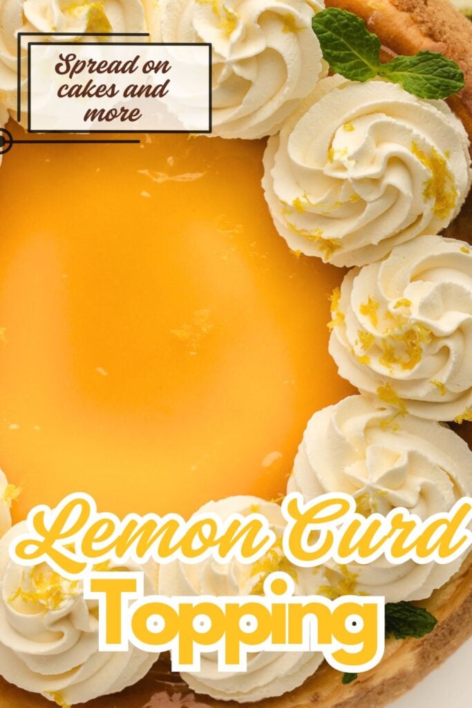 Close-up of a lemon curd tart topped with whipped cream, lemon zest, and mint leaves. Text: “Lemon Curd Topping”.